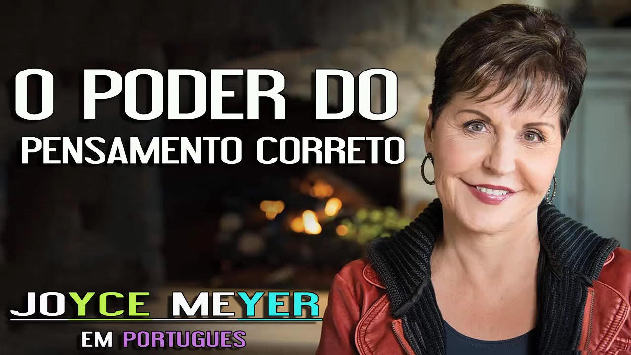 Joyce Meyer - MUST HEAR  O Poder do Pensamento Correto