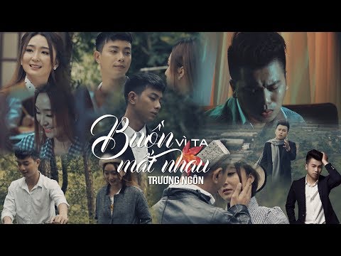 Buồn Vì Ta Mất Nhau - Trương Ngôn (MV 4k Official) #BVTMN
