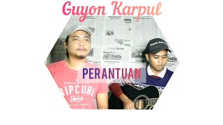 Download lagu Guyon Karpul - PERANTAUAN mp3 Download lagu Guyon Karpul - PERANTAUAN mp3
