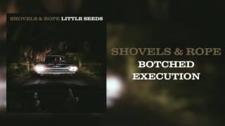 Shovels & Rope - "Botched Execution" [Audio Only]