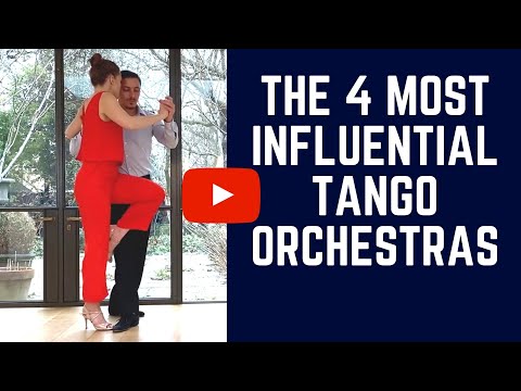 Tango musicality:  The 4 most influential tango orchestras (adapt your dancing to them)