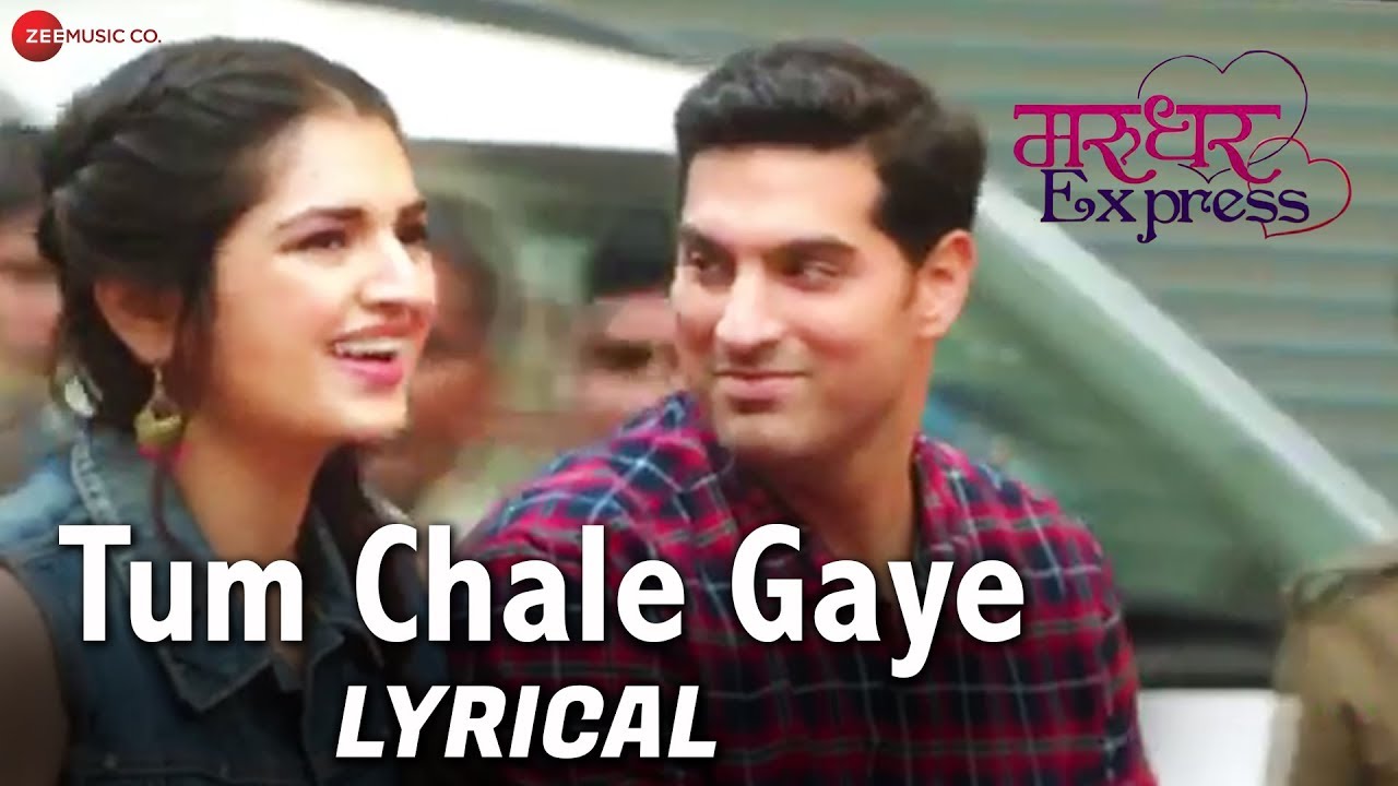 Tum Chale Gaye Lyrics  | Marudhar Express | Tara-Alisha Berry, Kunaal Roy Kapur | Yasser Desai | Jeet Ganguly