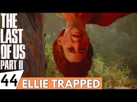THE LAST OF US 2 Walkthrough Gameplay Part 44 - Ellie Trapped | (PS4 PRO Full Gameplay)
