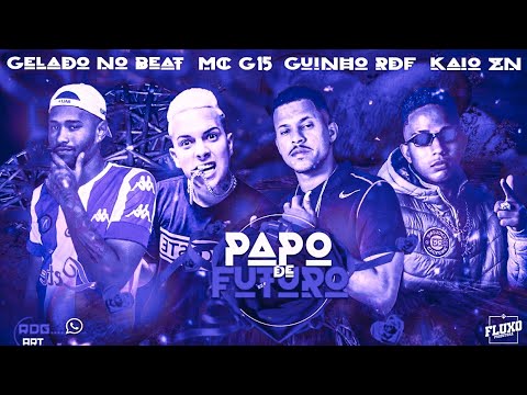 BREGÃ FUNK - PAPO DE FUTURO - MC GUINHO RDF, CAIO ZN, GELADO NO BEAT & MC G15