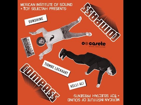 Compass: Mexican Institute of Sound + Toy Selectah - Sunshine feat. Kelli Ali ,Tiombe Lockhart