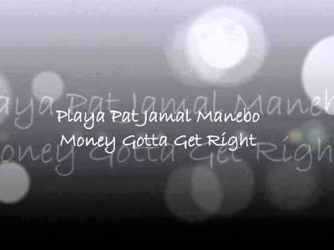 Playa Pat Jamal P-Eye  Manebo Money Gotta Get Right