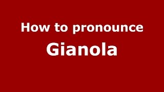 How to pronounce Gianola