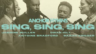 Sing, Sing, Sing  by Anchor Hymns