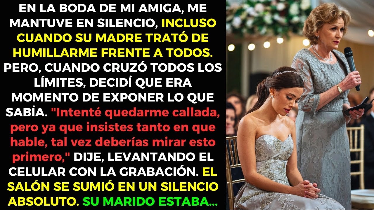 Fui HUMILLADA en la boda de mi amiga por su madre, pero LA CALLÉ con una grabación IMPACTANTE!