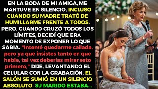 Fui HUMILLADA en la boda de mi amiga por su madre, pero LA CALLÉ con una grabación IMPACTANTE!