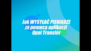 Jak wysłać pieniądze za pomocą aplikacji Opal Transfer