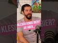 Klesch Koids Bier? Ja - Aber...