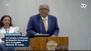 CCJ analisa indicação de Benedito Gonçalves para corregedor do CNJ