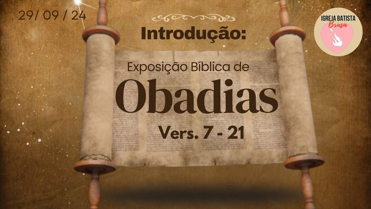 EXPOSIÇÃO BÍBLICA DE OBADIAS : CONCLUSÃO VERS. 7-21