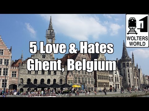 Visit Ghent - 5 Things You Will Love & Hate About Gent, Belgium