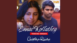 Download lagu Ennai Kollathey (Trending Version) mp3