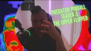 New PREDATOR Pinball from Pinball Brothers! Teaser 3. The uPPer FlippeR