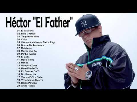 Hector El Father Mix De Sus Mejores canciones