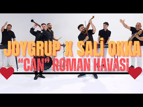 JOY GRUP x SALİ OKKA - CAN (Roman Havasi)