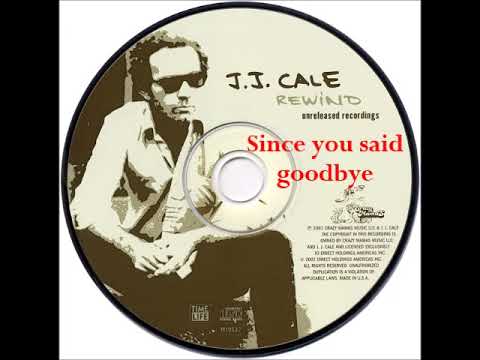 Since You Said Goodbye - J.J. Cale