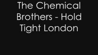 Chemical Brothers - Hold Tight London
