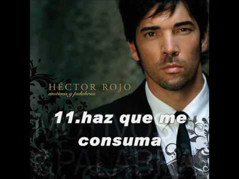 Hector Rojo - Haz que me consuma