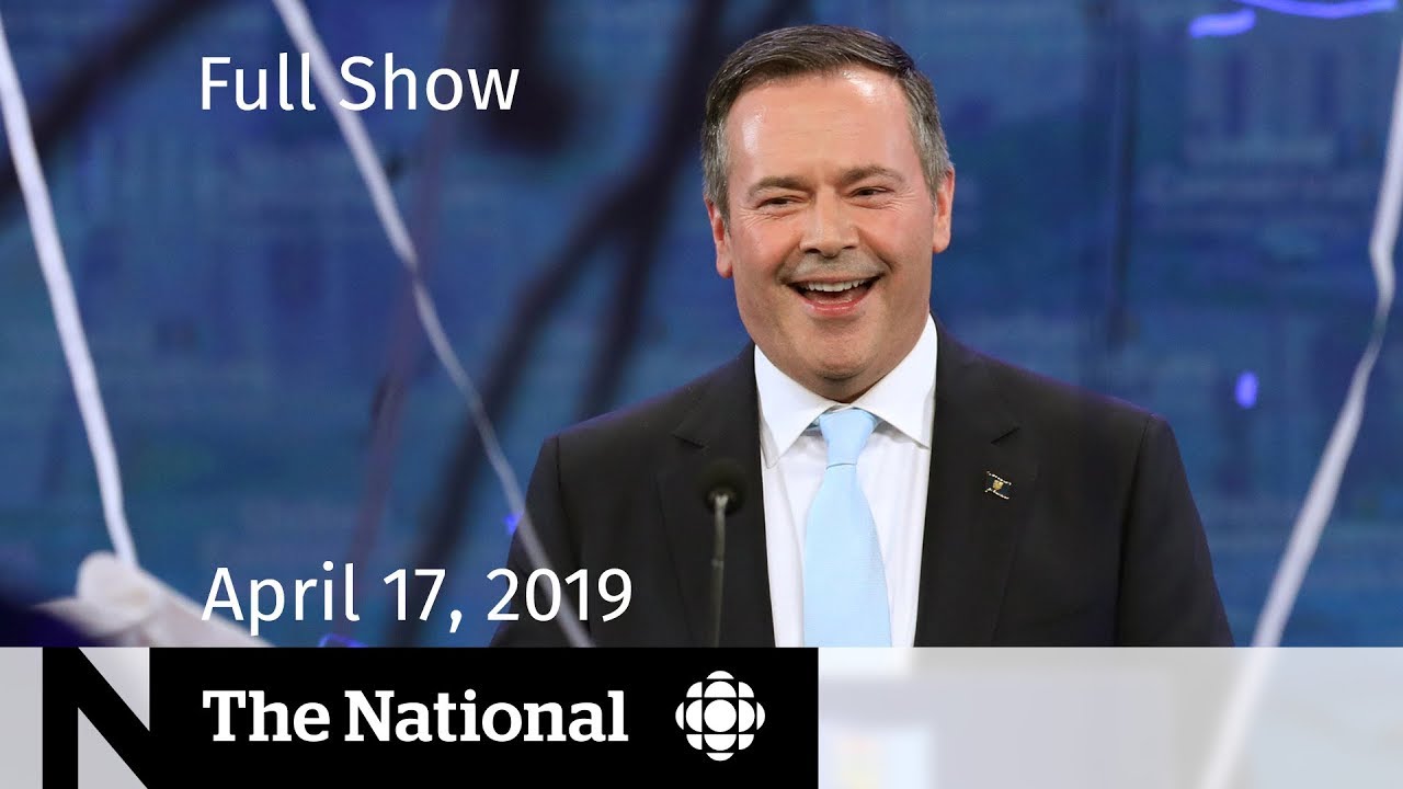 The National for April 17, 2019 — Alberta’s Future, Malpractice Lawsuits, Pot Tax Battle