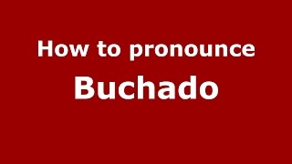 How to pronounce Buchado