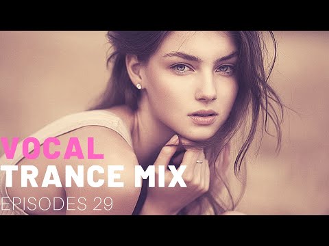 VOCAL TRANCE MIX I EPISODES 29 ❤️❤️🔥