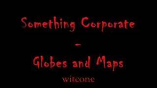 Something Corporate - Globes and maps