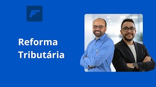 Live Reforma Tributária   Fácil Sistemas e Imendes.