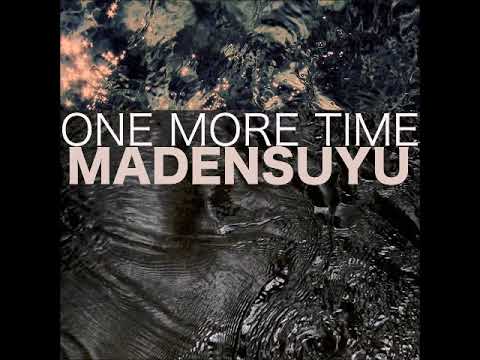 Madensuyu - One More Time