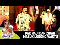 KEREN PAK HAJI DAN ZIDAN MASUK LORONG WAKTU LORONG WAKTU EPS 4 2 2