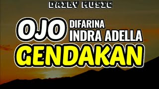 Download lagu Ojo Gendakan | Difarina Indra Adella [Lirik Lagu] mp3