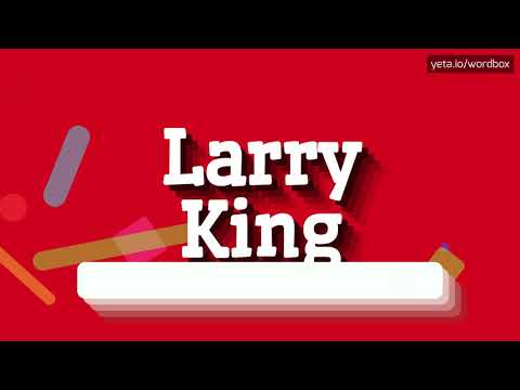 HOW PRONOUNCE LARRY KING! (BEST QUALITY VOICES)