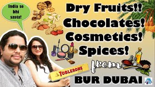 Living in Dubai | Things you get cheaper in Dubai | Chocolates and Dry fruits | Cosmetics | Spices