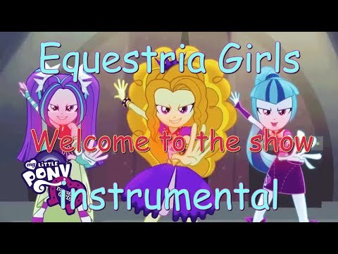 Equestria Girls - "Welcome to the show" - Instrumental - Good Sound quality