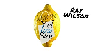 Music video thumbnail preview for Ray Wilson \u0026 Stiltskin | Lemon Yellow Sun (official 2021 lyric video) by Stiltskin