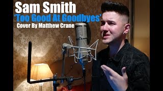 Sam Smith - Too Good At Goodbyes (Cover By Matthew Crane)