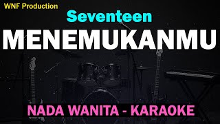 Download lagu MENEMUKANMU – SEVENTEEN Karaoke Wanita | Minus One mp3
