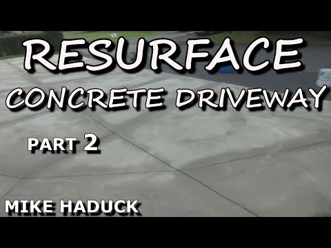 RESURFACE CONCRETE DRIVEWAY (PART 2) Mike Haduck