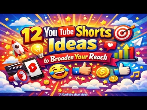 12 YouTube Shorts Ideas to Broaden Your Reach