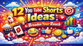 12 YouTube Shorts Ideas to Broaden Your Reach