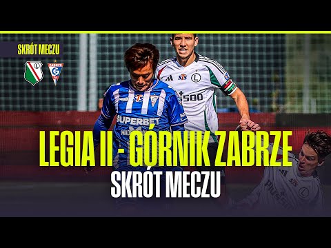 SUMMARY: LEGIA II WARSZAWA - GÓRNIK ZABRZE. POLISH CUP - 1ST ROUND