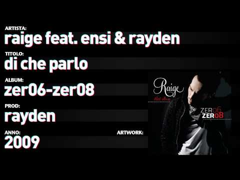 Raige feat. Ensi & Rayden - Zer06 Zer08 - 04 - "Di Che Parlo"