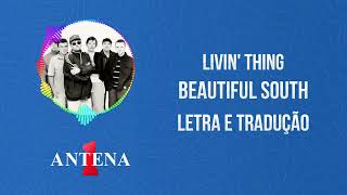 Antena 1 - Beautiful South - Livin&#39; Thing - Letra e Tradução