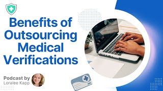 Benefits of Outsourcing Medical Verifications