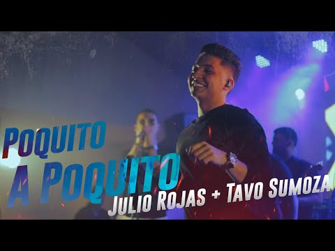 Poquito a Poquito - Julio Rojas y Tavo Sumoza (En Vivo)