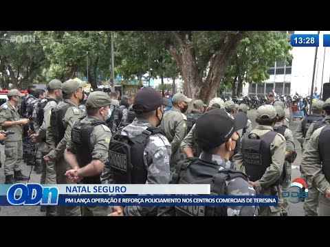 PM lança operação e reforça policiamento nos centros comerciais de Teresina 10 12 2021