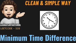 YouTube video 'Minimum Time Difference | Easy Approach | Detailed | Leetcode 539 | codestorywithMIK'